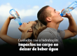 Cuidados com a hidratação: Impactos no corpo ao deixar de beber água. 